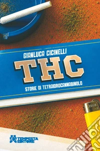THC. Storie di tetraidrocannabinolo libro