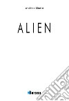 Alien. Ediz. illustrata libro di Macis Andrea