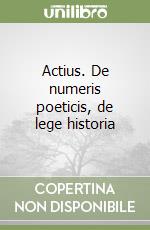 Actius. De numeris poeticis, de lege historia libro