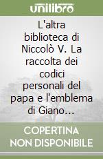 L'altra biblioteca di Niccolò V. La raccolta dei codici personali del papa e l'emblema di Giano Quadrofronte libro