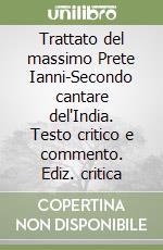 Trattato del massimo Prete Ianni-Secondo cantare del'India. Testo critico e commento. Ediz. critica libro