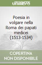 Poesia in volgare nella Roma dei papati medicei (1513-1534) libro