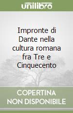 Impronte di Dante nella cultura romana fra Tre e Cinquecento