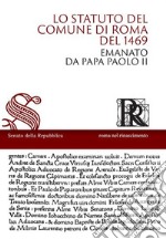 Lo Statuto del Comune di Roma del 1469 emanato da papa Paolo II. Con CD-ROM libro