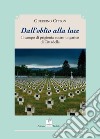 Dall'oblio alla luce. Il campo di prigionia austro-ungarico di cittadella libro di Citton Guerrino