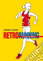 Retrorunning. La corsa all'indietro libro