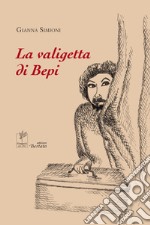 La valigetta di Bepi libro