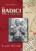 Le radici del cuore. Alla ricerca delle radici comuni e dei legami perduti libro