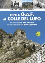 Con la G.A.F. al colle del lupo. Itinerari in Alta Val Varaita sul filo dei ricordi di Vigolo Guerrino