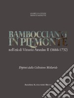 Bamboccianti in Piemonte. Nell'età di Vittorio Amedeo II (1666-1732). Dipinti dalla collezione Mellarède. Ediz. illustrata