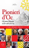 Pionieri d'Oc. Gli anni Ottanta nelle valli del Viso libro