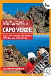 Capoverde. Le più belle escursioni per scoprire Santo Antão e São Vicente libro
