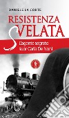 Resistenza svelata. L'agente segreto suor Carla De Noni libro