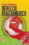 Intreccio realchimerico libro di Pirodda Lucio