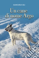 Un cane di nome Argo libro