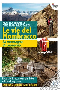 Le vie del Mombracco. La montagna di Leonardo. Con cartina
