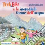 Trek&Bike e le incredibili forme dell'acqua libro