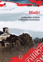 Madri. Sulle orme del pittore Pietro da Talada lungo l'Appennino Tosco-Emiliano