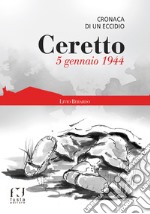 Ceretto. 5 gennaio 1944. Cronaca di un eccidio