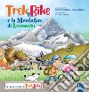 Trek&bike e la montagna di Leonardo. Ediz. a colori libro di Sabena Enrico Oreglia Paola