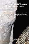 Sulle tracce degli Zabreri. I Fratelli Zabreri maestri scalpellini del XV secolo nel Marchesato di Saluzzo libro