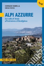 Alpi Azzurre. Dal colle di Tenda all'entroterra di Bordighera libro