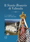 Il santo Rosario di Valmala. Cinque sguardi sulla Madre della Misericordia libro