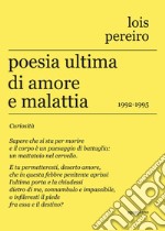 Poesia ultima di amore e malattia. 1992-1995. Testo in lingua gallega a fronte libro