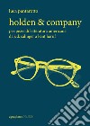 Holden & company. Peripezie di letteratura americana da J. D. Salinger a Kent Haruf libro di Pantarotto Luca