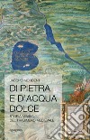 Di pietra e d'acqua dolce. Storia minima del Trasimeno medievale libro di Mordenti Jacopo