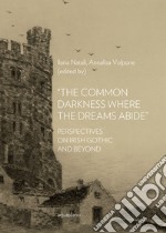 «The common darkness where the dreams abide». Perspectives on Irish gothic and beyond