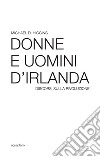 Donne e uomini d'Irlanda. Discorsi sulla rivoluzione libro di Higgins Michael D.