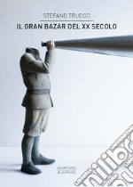 Il gran bazar del XX secolo