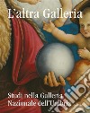 L'altra Galleria. Studi nella Galleria Nazionale dell'Umbria. Ediz. illustrata libro