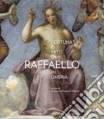 Fortuna e mito di Raffaello in Umbria