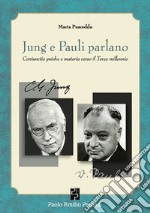 Jung e Pauli parlano. Coniuctio psiche e materia verso il Terzo millennio