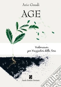 Age. Vademecum per viaggiatori della sera libro