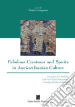 Fabulous creatures and spirits in ancient iranian culture libro