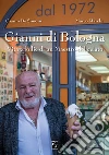 Gianni di Bologna. Vita e follie di un maestro del gelato libro