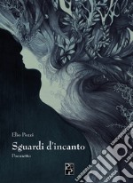 Sguardi d'incanto. Poemetto libro