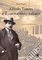 Alfredo Testoni e il cinema muto italiano libro