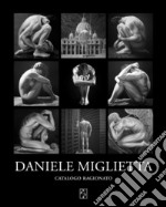 Daniele Miglietta. Catalogo ragionato. Ediz. a colori libro