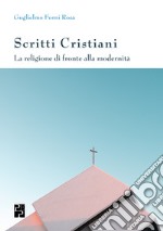 Scritti cristiani. La religione di fronte alla modernità