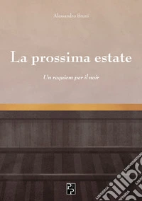 La prossima estate. Un requiem per il noir libro