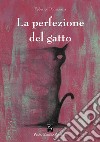 La perfezione del gatto libro di Polmonari Federico