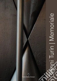Gianni Turin. Memoriale. Catalogo della mostra (Venezia, 13 febbraio-20 aprile 2019). Ediz. illustrata libro