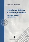 Libertà religiosa e ordine pubblico. Tra bilanciamento e prevalenza libro