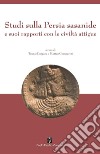 Studi sulla Persia sasanide e suoi rapporti con le civiltà attigue libro