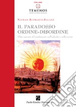 il paradosso ordine-disordine. Il lato nascosto del cambiamento nell'individuo e nella società