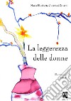 La leggerezza delle donne libro di Guerzoni Zanardi Maria Elisabetta